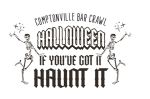 design template for halloween bar crawl "Comptonville Bar Crawl Halloween If You've Got it Haunt it"